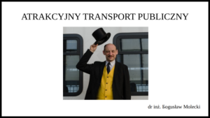 Prezentacja Bogusława Moleckiego Atrakcyjny Transport Publiczny